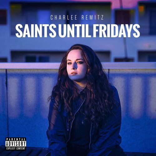 Charlee Remitz - Saints Until Fridays (2016)