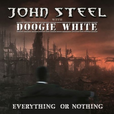 JOHN STEEL FEAT. DOOGIE WHITE - EVERYTHING OR NOTHING 2017